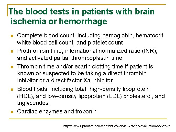 The blood tests in patients with brain ischemia or hemorrhage n n n Complete