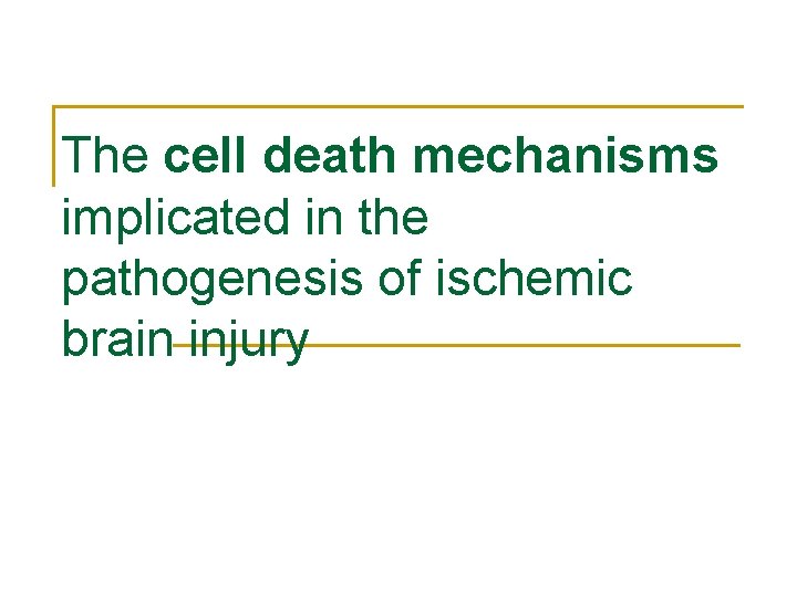 The cell death mechanisms implicated in the pathogenesis of ischemic brain injury 