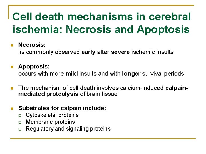 Cell death mechanisms in cerebral ischemia: Necrosis and Apoptosis n Necrosis: is commonly observed