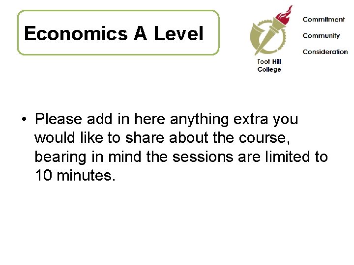 Economics A Level • Please add in here anything extra you would like to
