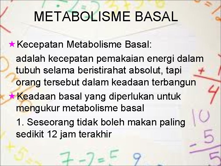 METABOLISME BASAL «Kecepatan Metabolisme Basal: adalah kecepatan pemakaian energi dalam tubuh selama beristirahat absolut,