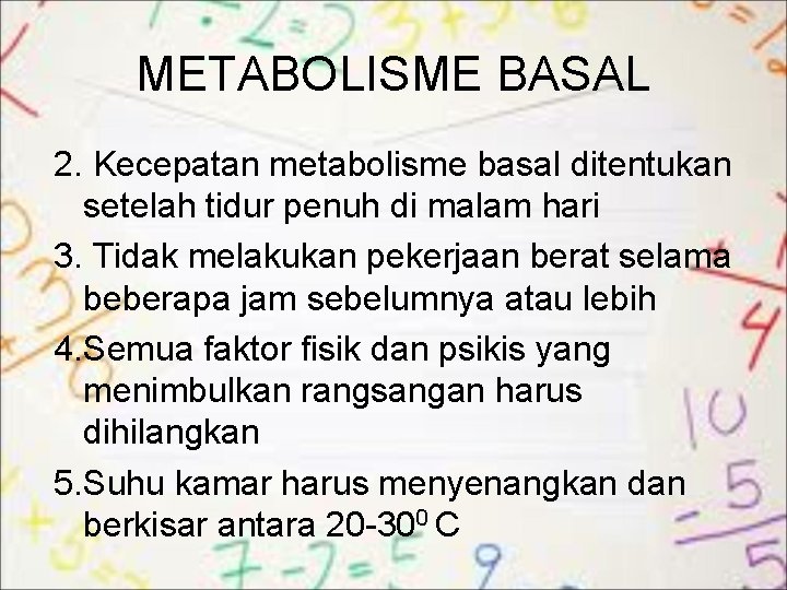 METABOLISME BASAL 2. Kecepatan metabolisme basal ditentukan setelah tidur penuh di malam hari 3.