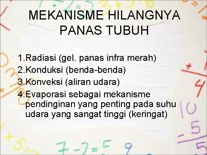 MEKANISME HILANGNYA PANAS TUBUH 1. Radiasi (gel. panas infra merah) 2. Konduksi (benda-benda) 3.