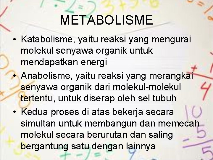 METABOLISME • Katabolisme, yaitu reaksi yang mengurai molekul senyawa organik untuk mendapatkan energi •