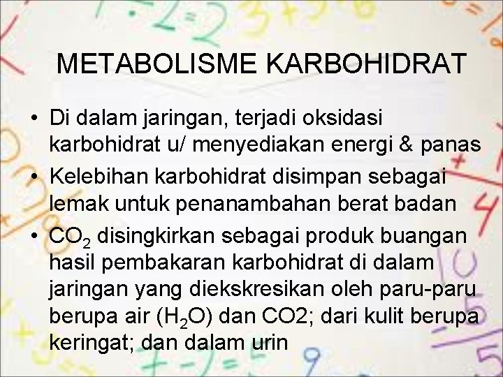 METABOLISME KARBOHIDRAT • Di dalam jaringan, terjadi oksidasi karbohidrat u/ menyediakan energi & panas
