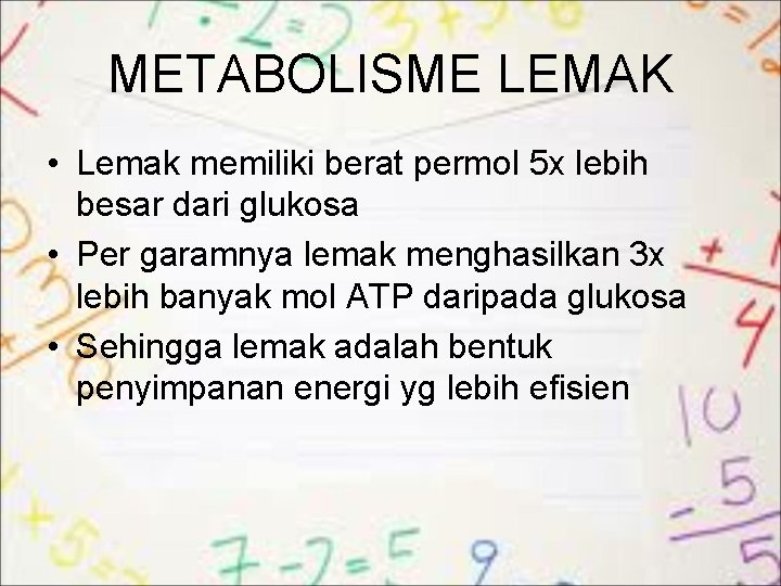 METABOLISME LEMAK • Lemak memiliki berat permol 5 x lebih besar dari glukosa •