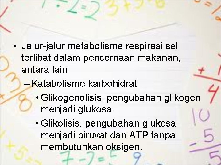  • Jalur-jalur metabolisme respirasi sel terlibat dalam pencernaan makanan, antara lain – Katabolisme