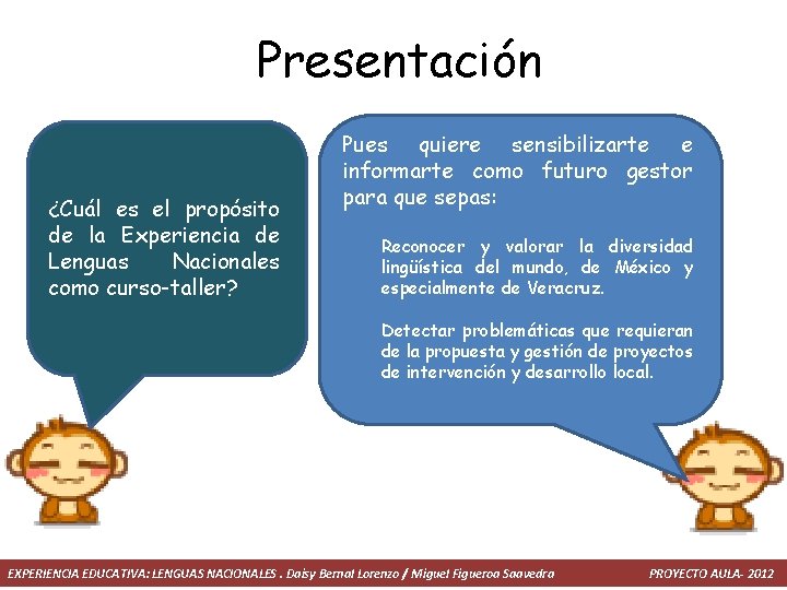 Presentación ¿Cuál es el propósito de la Experiencia de Lenguas Nacionales como curso-taller? Pues