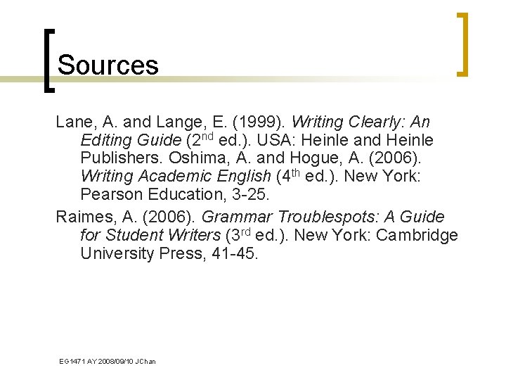 Sources Lane, A. and Lange, E. (1999). Writing Clearly: An Editing Guide (2 nd