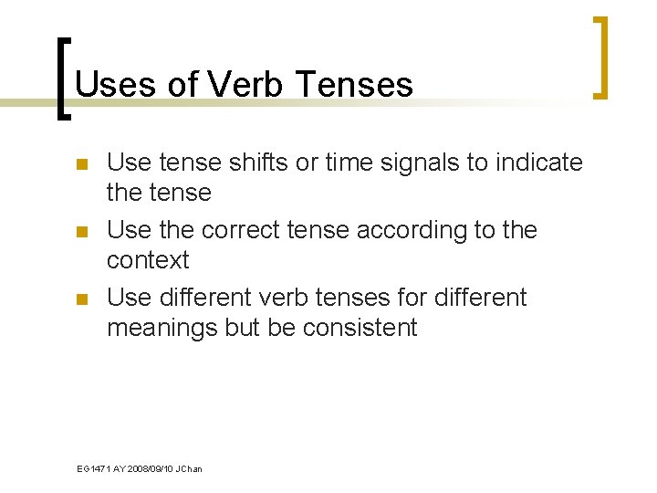 Uses of Verb Tenses n n n Use tense shifts or time signals to