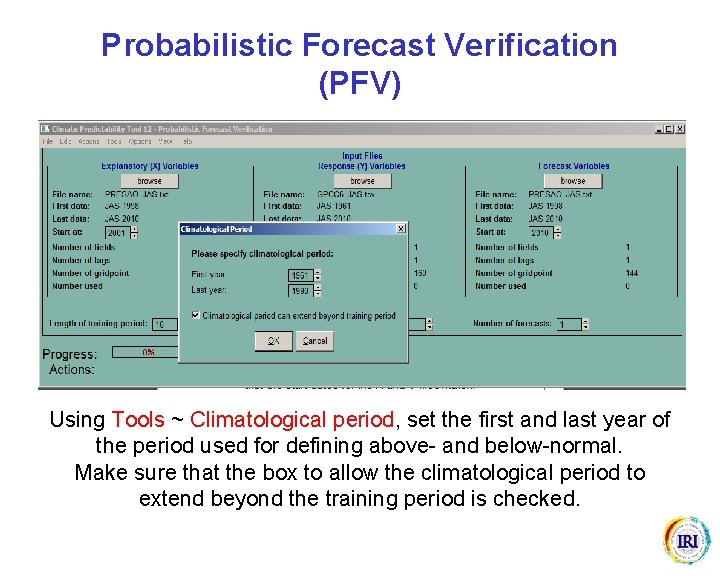 Probabilistic Forecast Verification (PFV) Using Tools ~ Climatological period, set the first and last