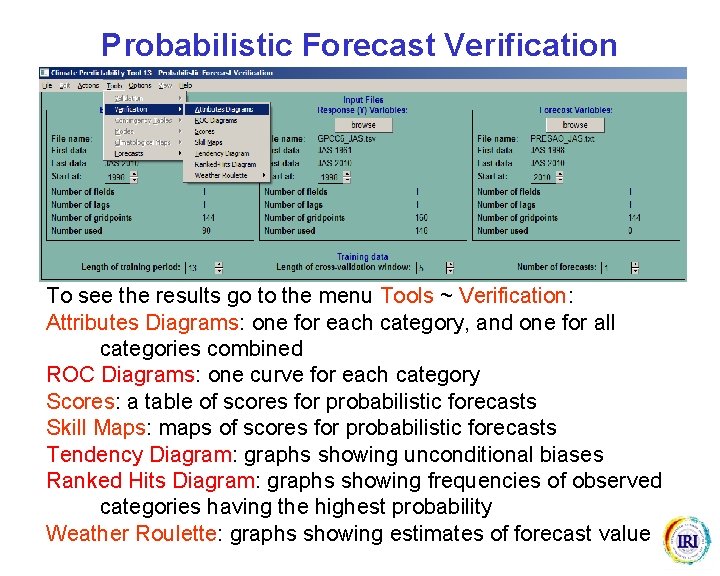 Probabilistic Forecast Verification (PFV) To see the results go to the menu Tools ~