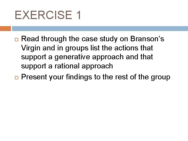 EXERCISE 1 Read through the case study on Branson’s Virgin and in groups list