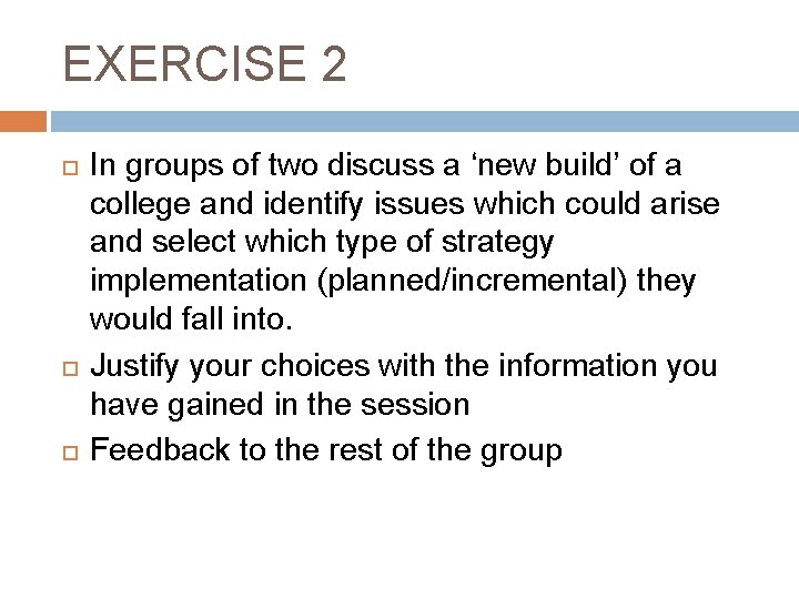 EXERCISE 2 In groups of two discuss a ‘new build’ of a college and