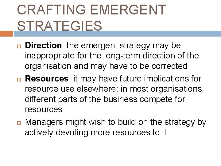 CRAFTING EMERGENT STRATEGIES Direction: the emergent strategy may be inappropriate for the long-term direction