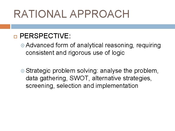 RATIONAL APPROACH PERSPECTIVE: Advanced form of analytical reasoning, requiring consistent and rigorous use of