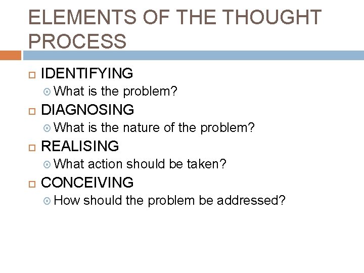 ELEMENTS OF THE THOUGHT PROCESS IDENTIFYING What DIAGNOSING What is the nature of the