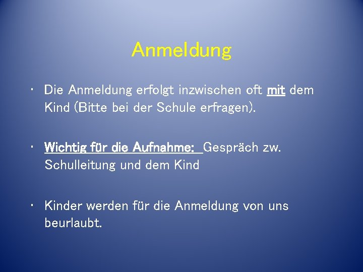 Anmeldung • Die Anmeldung erfolgt inzwischen oft mit dem Kind (Bitte bei der Schule