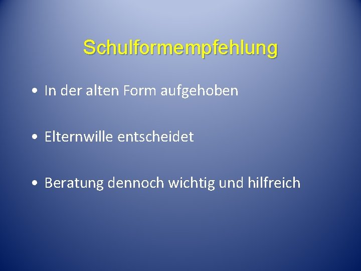 Schulformempfehlung • In der alten Form aufgehoben • Elternwille entscheidet • Beratung dennoch wichtig