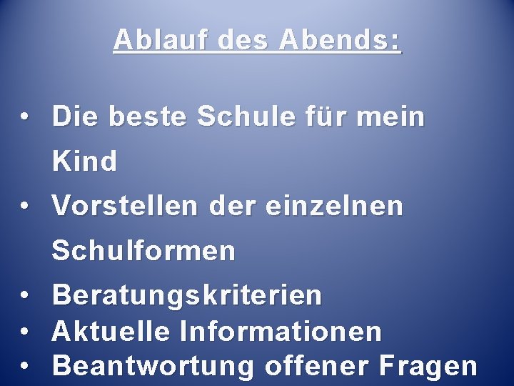 Ablauf des Abends: • Die beste Schule für mein Kind • Vorstellen der einzelnen