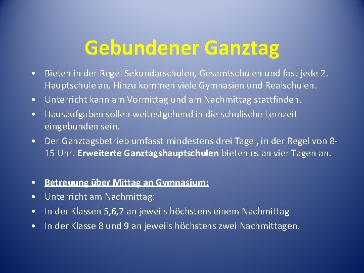 Gebundener Ganztag • Bieten in der Regel Sekundarschulen, Gesamtschulen und fast jede 2. Hauptschule