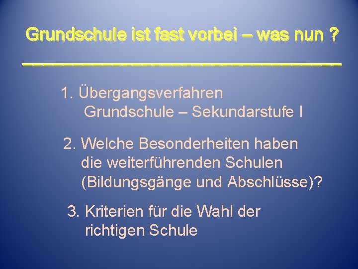 Grundschule ist fast vorbei – was nun ? ________________ 1. Übergangsverfahren Grundschule – Sekundarstufe