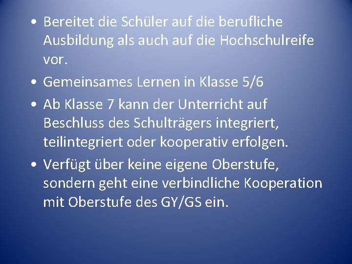  • Bereitet die Schüler auf die berufliche Ausbildung als auch auf die Hochschulreife