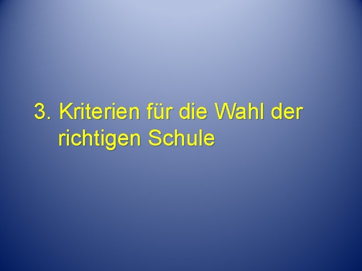 3. Kriterien für die Wahl der richtigen Schule 