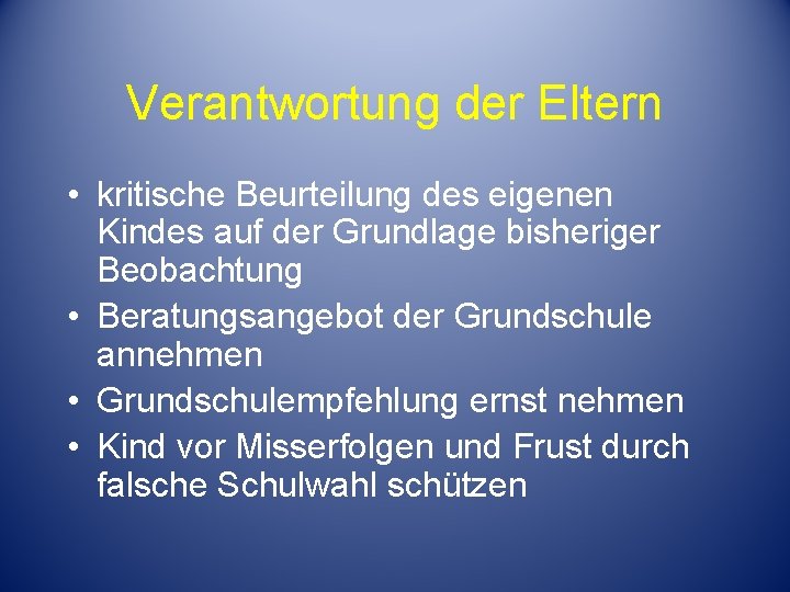 Verantwortung der Eltern • kritische Beurteilung des eigenen Kindes auf der Grundlage bisheriger Beobachtung