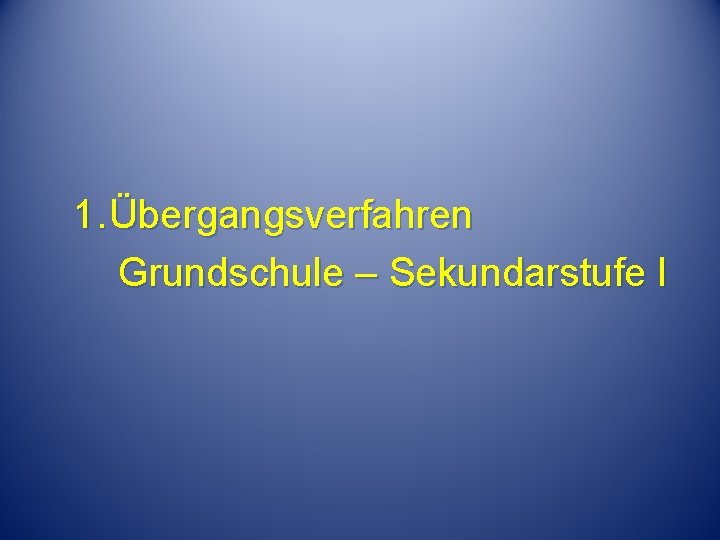 1. Übergangsverfahren Grundschule – Sekundarstufe I 