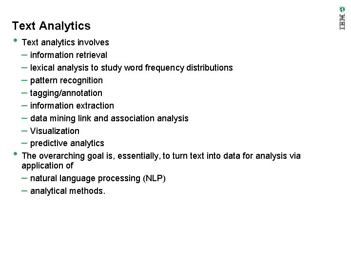 Text Analytics • Text analytics involves – information retrieval – lexical analysis to study