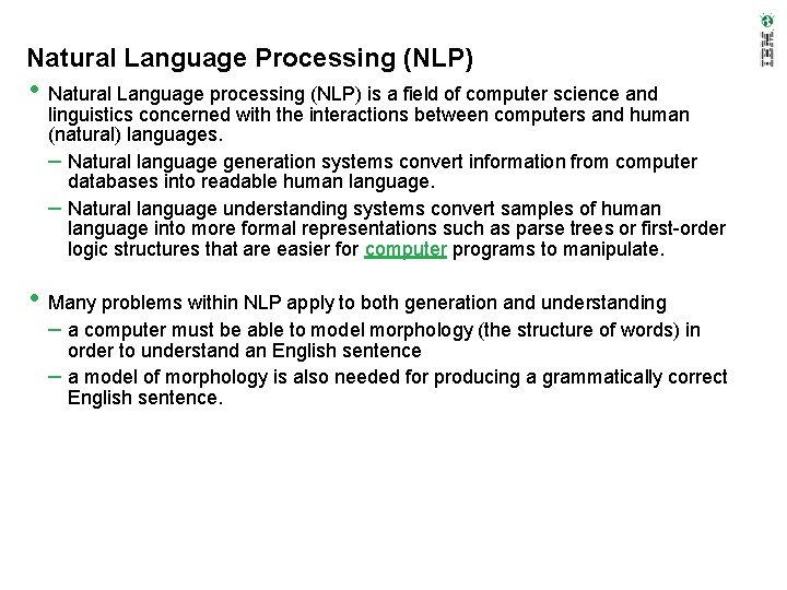 Natural Language Processing (NLP) • Natural Language processing (NLP) is a field of computer