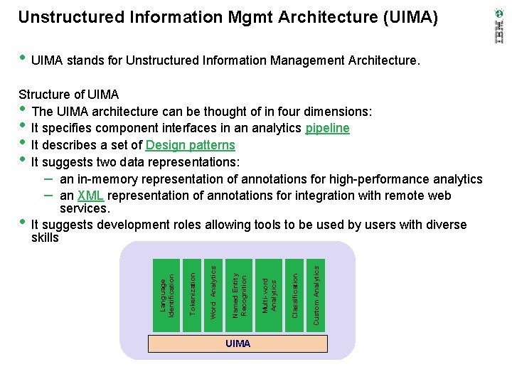 Unstructured Information Mgmt Architecture (UIMA) • UIMA stands for Unstructured Information Management Architecture. Structure