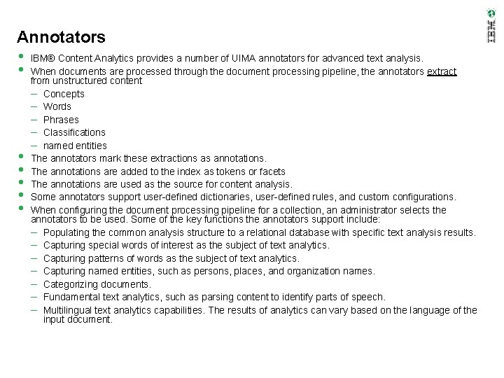 Annotators • IBM® Content Analytics provides a number of UIMA annotators for advanced text