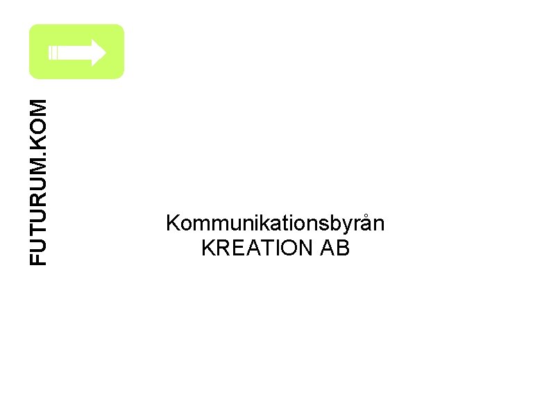 FUTURUM. KOM Kommunikationsbyrån KREATION AB 