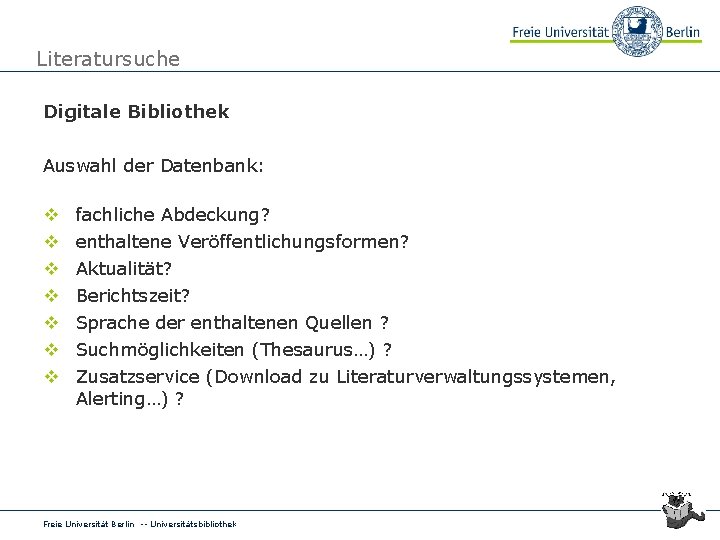 Literatursuche Digitale Bibliothek Auswahl der Datenbank: v v v v fachliche Abdeckung? enthaltene Veröffentlichungsformen?