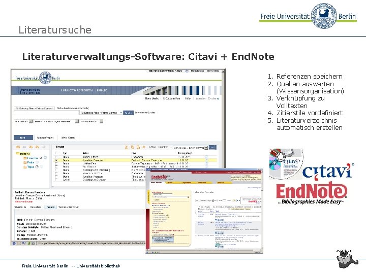 Literatursuche Literaturverwaltungs-Software: Citavi + End. Note 1. Referenzen speichern 2. Quellen auswerten (Wissensorganisation) 3.