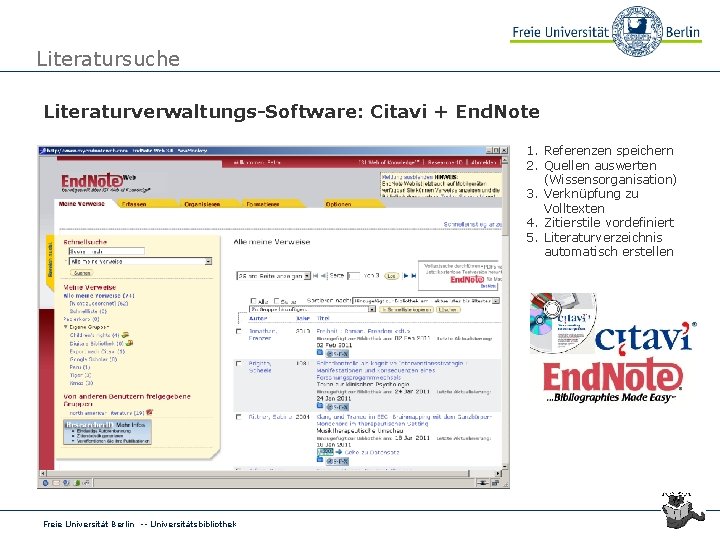 Literatursuche Literaturverwaltungs-Software: Citavi + End. Note 1. Referenzen speichern 2. Quellen auswerten (Wissensorganisation) 3.
