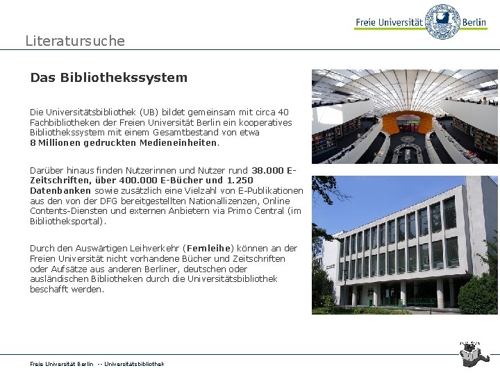 Literatursuche Das Bibliothekssystem Die Universitätsbibliothek (UB) bildet gemeinsam mit circa 40 Fachbibliotheken der Freien