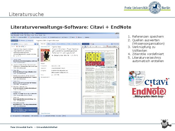 Literatursuche Literaturverwaltungs-Software: Citavi + End. Note 1. Referenzen speichern 2. Quellen auswerten (Wissensorganisation) 3.