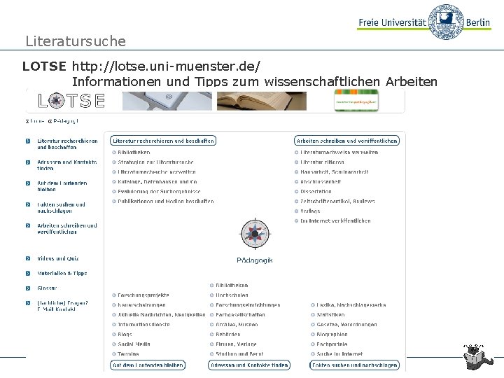 Literatursuche LOTSE http: //lotse. uni-muenster. de/ Informationen und Tipps zum wissenschaftlichen Arbeiten Freie Universität