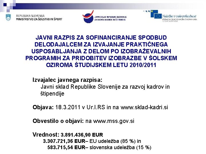 JAVNI RAZPIS ZA SOFINANCIRANJE SPODBUD DELODAJALCEM ZA IZVAJANJE PRAKTIČNEGA USPOSABLJANJA Z DELOM PO IZOBRAŽEVALNIH