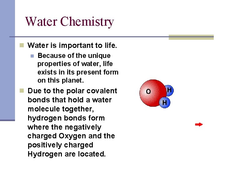 Water Chemistry n Water is important to life. n Because of the unique properties