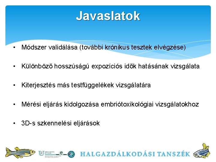 Javaslatok • Módszer validálása (további krónikus tesztek elvégzése) • Különböző hosszúságú expozíciós idők hatásának