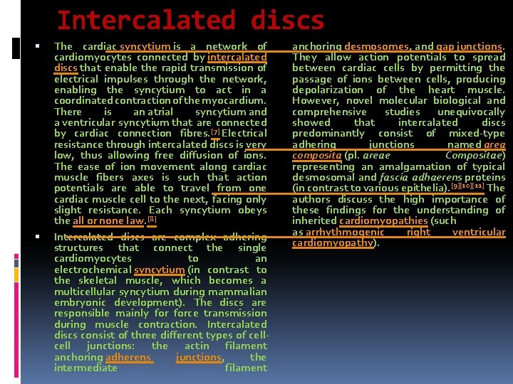 Intercalated discs The cardiac syncytium is a network of cardiomyocytes connected by intercalated discs