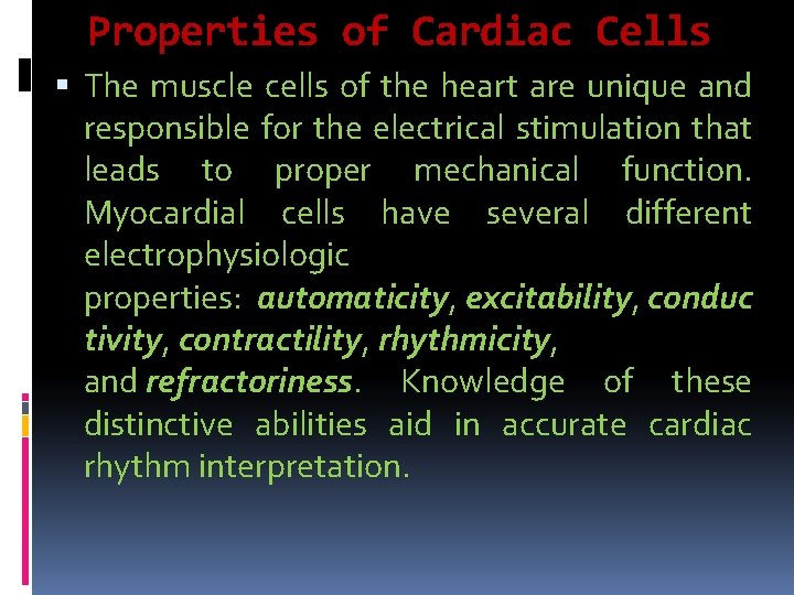 Properties of Cardiac Cells The muscle cells of the heart are unique and responsible