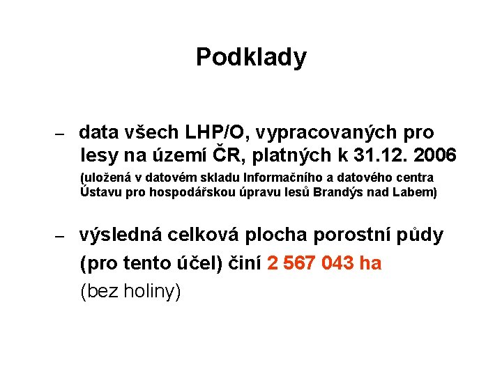 Podklady – data všech LHP/O, vypracovaných pro lesy na území ČR, platných k 31.