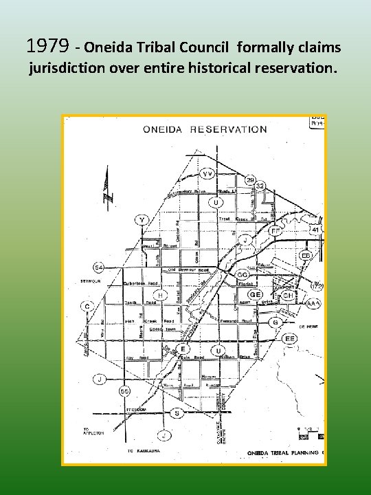 1979 - Oneida Tribal Council formally claims jurisdiction over entire historical reservation. 