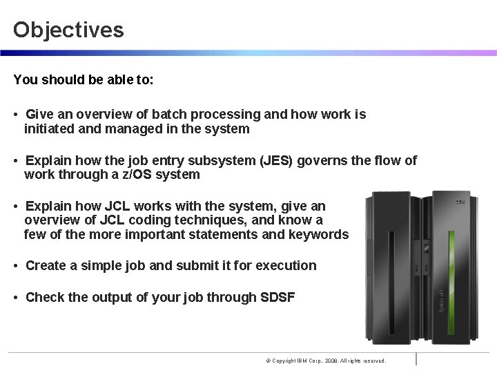 Objectives You should be able to: • Give an overview of batch processing and