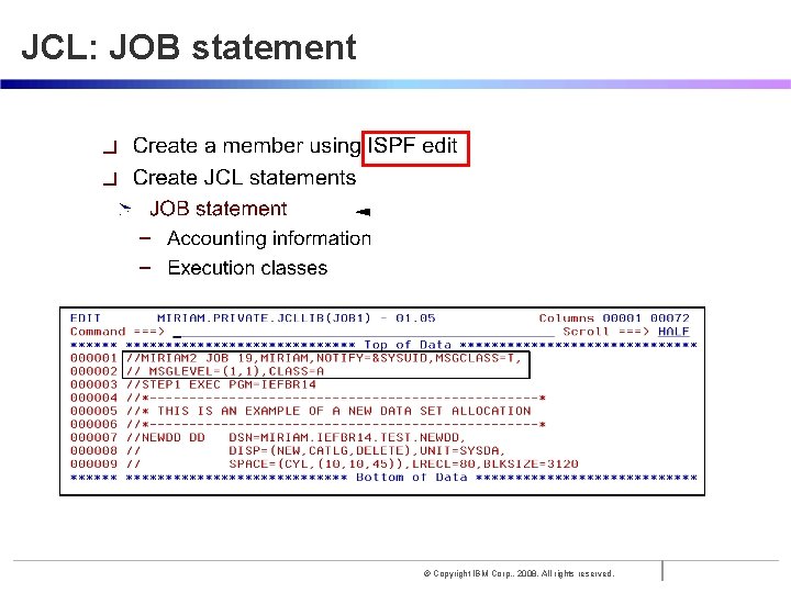 JCL: JOB statement © Copyright IBM Corp. , 2008. All rights reserved. 